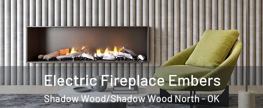 Electric Fireplace Embers Shadow Wood/Shadow Wood North - OK