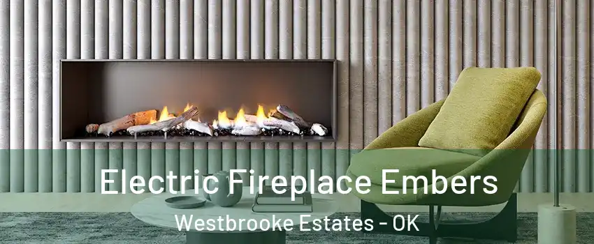 Electric Fireplace Embers Westbrooke Estates - OK