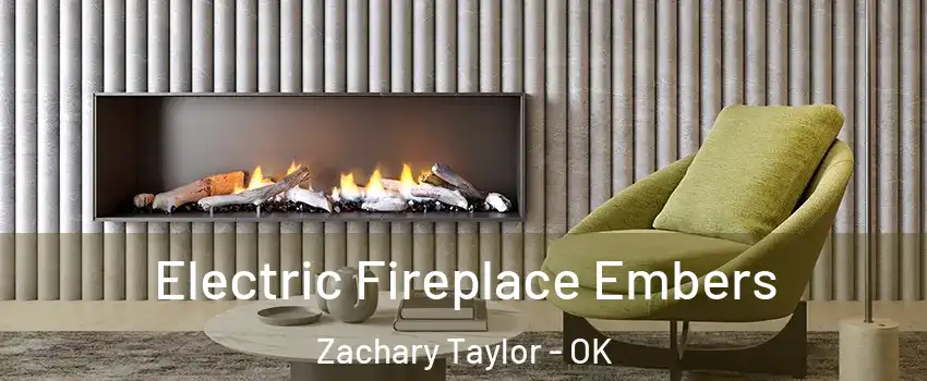 Electric Fireplace Embers Zachary Taylor - OK