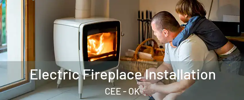 Electric Fireplace Installation CEE - OK