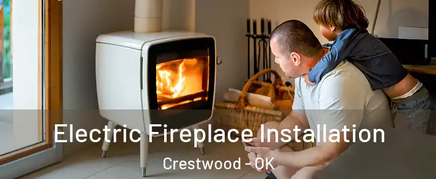 Electric Fireplace Installation Crestwood - OK