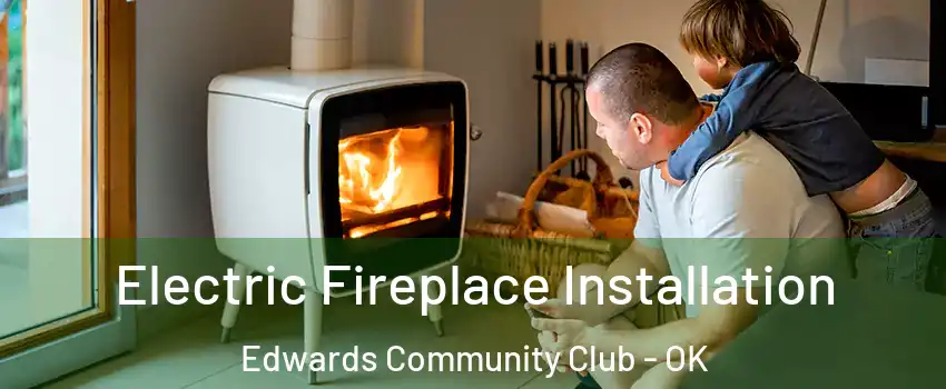 Electric Fireplace Installation Edwards Community Club - OK