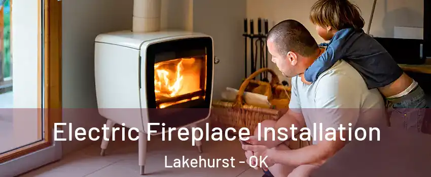 Electric Fireplace Installation Lakehurst - OK