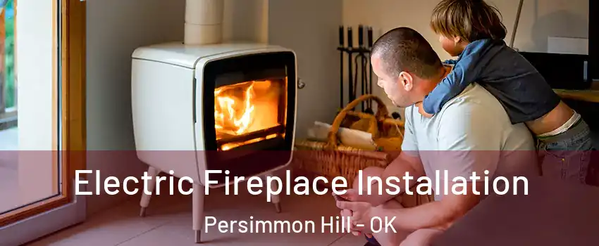 Electric Fireplace Installation Persimmon Hill - OK