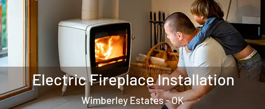 Electric Fireplace Installation Wimberley Estates - OK