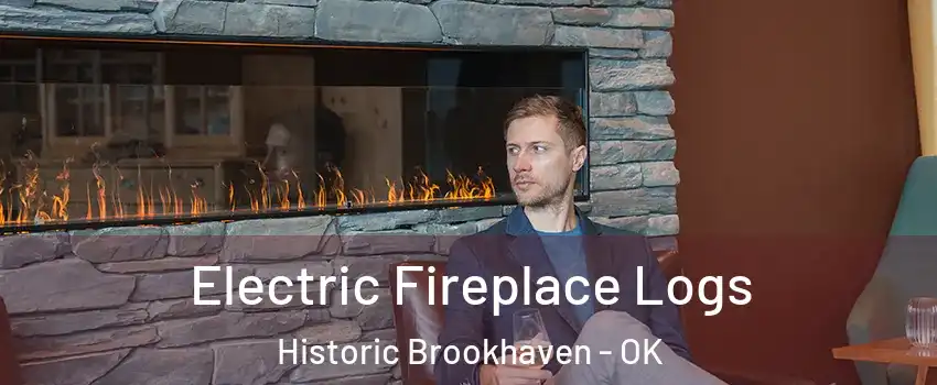 Electric Fireplace Logs Historic Brookhaven - OK