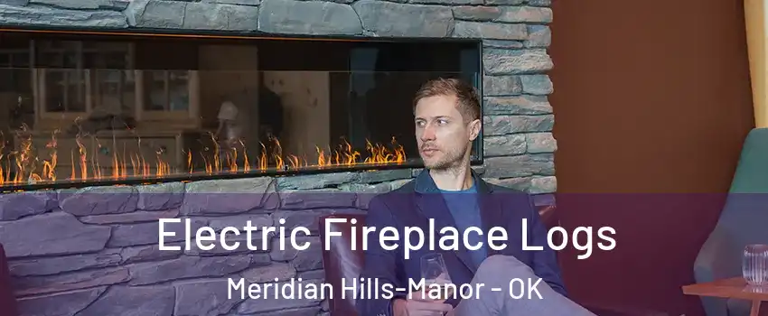 Electric Fireplace Logs Meridian Hills-Manor - OK