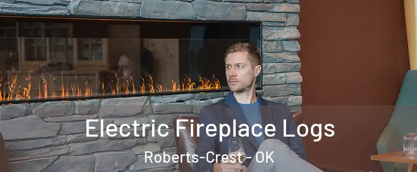 Electric Fireplace Logs Roberts-Crest - OK