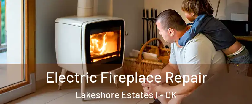 Electric Fireplace Repair Lakeshore Estates I - OK