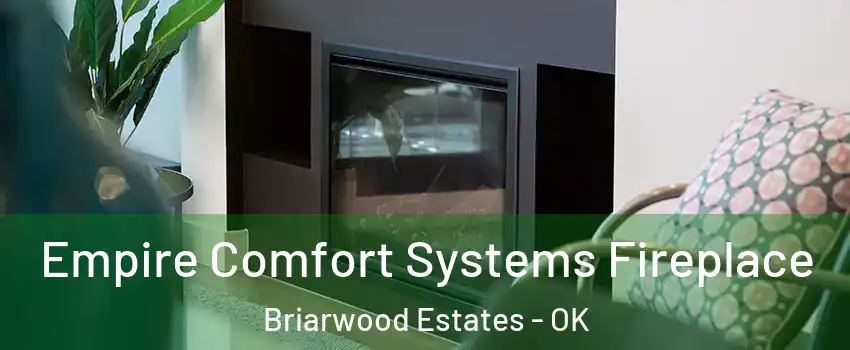 Empire Comfort Systems Fireplace Briarwood Estates - OK