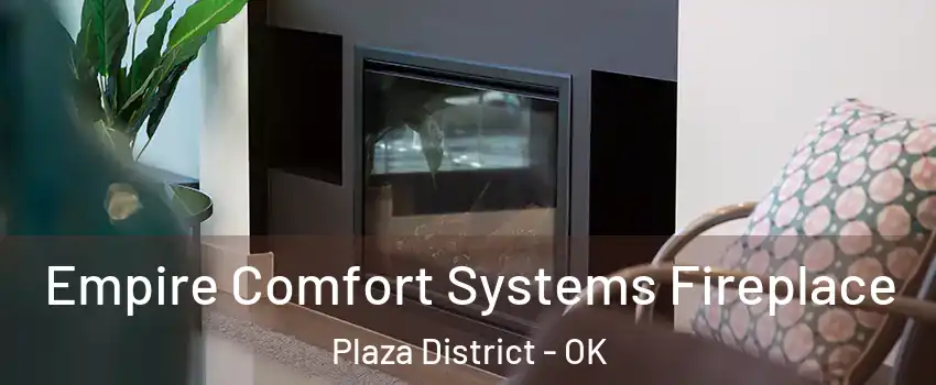 Empire Comfort Systems Fireplace Plaza District - OK