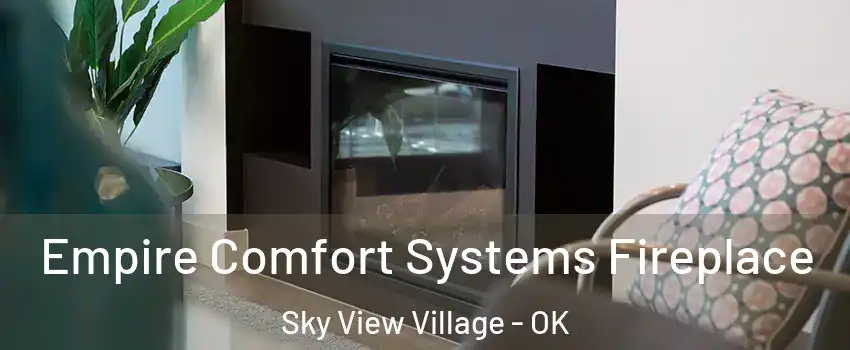 Empire Comfort Systems Fireplace Sky View Village - OK