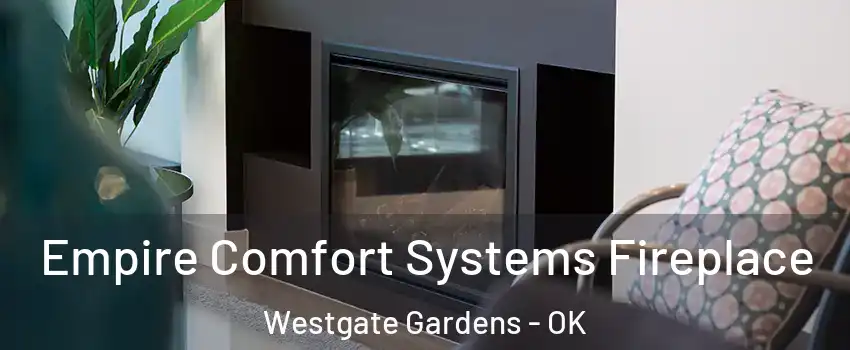 Empire Comfort Systems Fireplace Westgate Gardens - OK