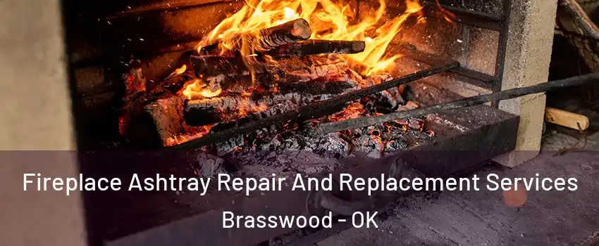 Fireplace Ashtray Repair And Replacement Services Brasswood - OK