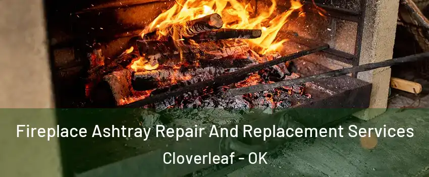 Fireplace Ashtray Repair And Replacement Services Cloverleaf - OK