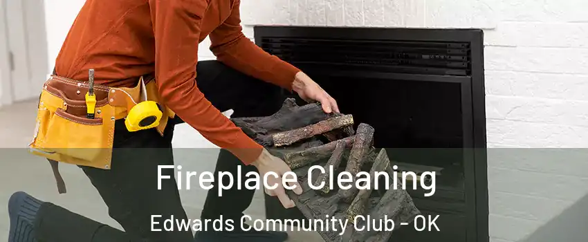 Fireplace Cleaning Edwards Community Club - OK