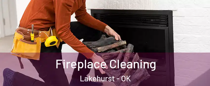 Fireplace Cleaning Lakehurst - OK