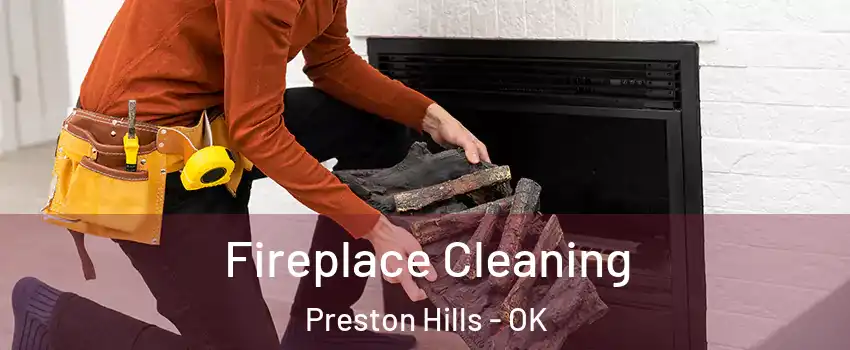 Fireplace Cleaning Preston Hills - OK