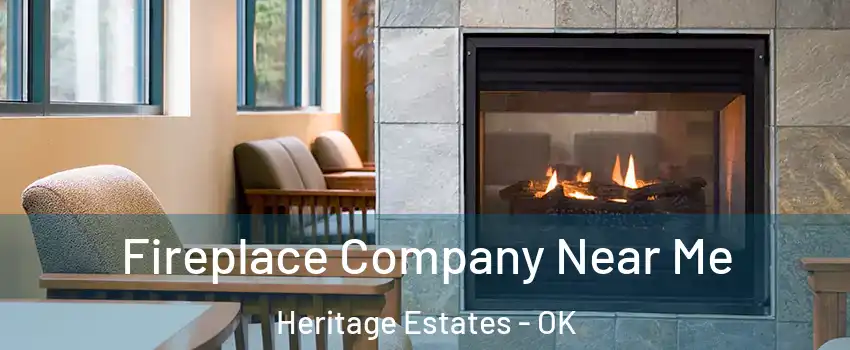 Fireplace Company Near Me Heritage Estates - OK