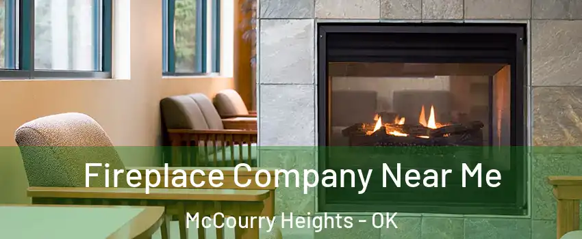 Fireplace Company Near Me McCourry Heights - OK