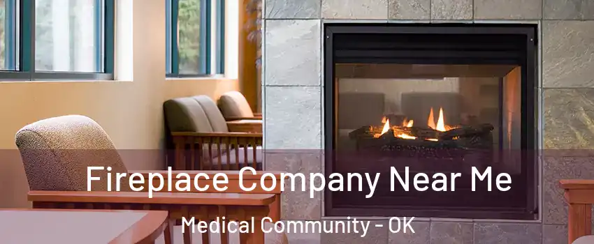 Fireplace Company Near Me Medical Community - OK