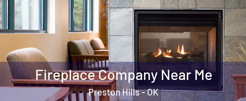 Fireplace Company Near Me Preston Hills - OK