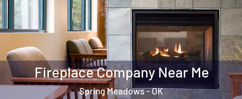 Fireplace Company Near Me Spring Meadows - OK