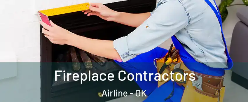 Fireplace Contractors Airline - OK