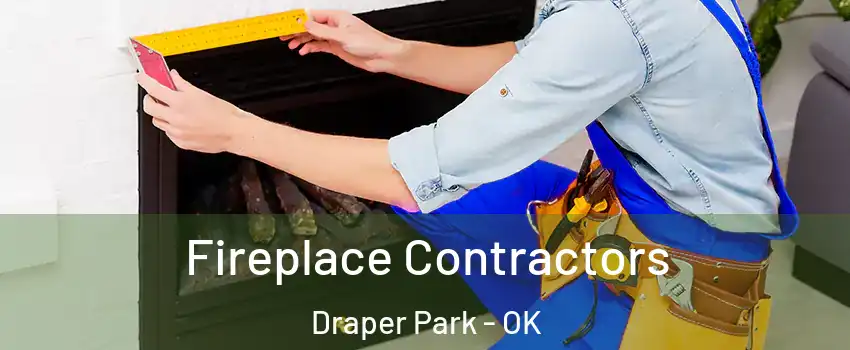 Fireplace Contractors Draper Park - OK