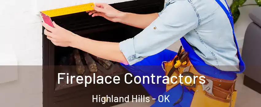 Fireplace Contractors Highland Hills - OK