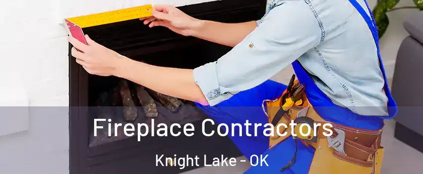 Fireplace Contractors Knight Lake - OK