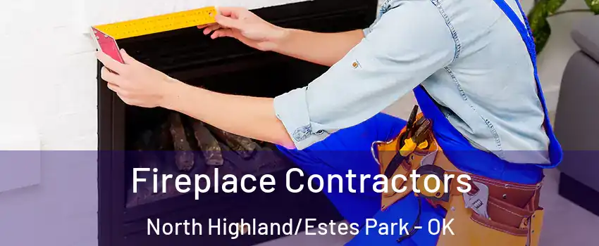 Fireplace Contractors North Highland/Estes Park - OK