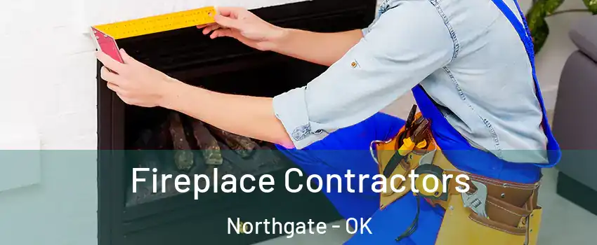 Fireplace Contractors Northgate - OK