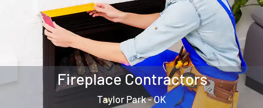 Fireplace Contractors Taylor Park - OK