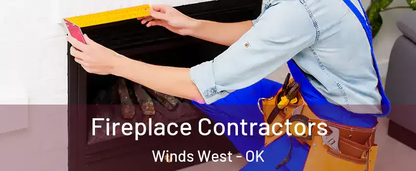 Fireplace Contractors Winds West - OK