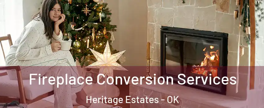 Fireplace Conversion Services Heritage Estates - OK