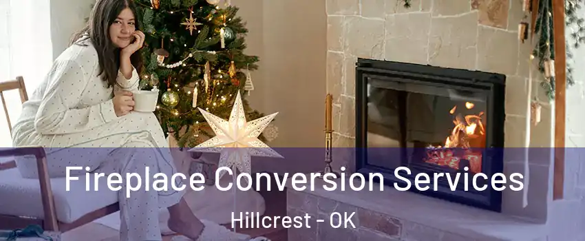 Fireplace Conversion Services Hillcrest - OK