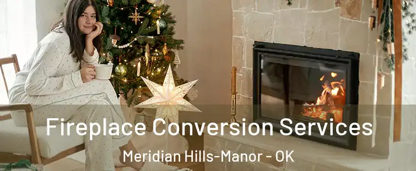 Fireplace Conversion Services Meridian Hills-Manor - OK