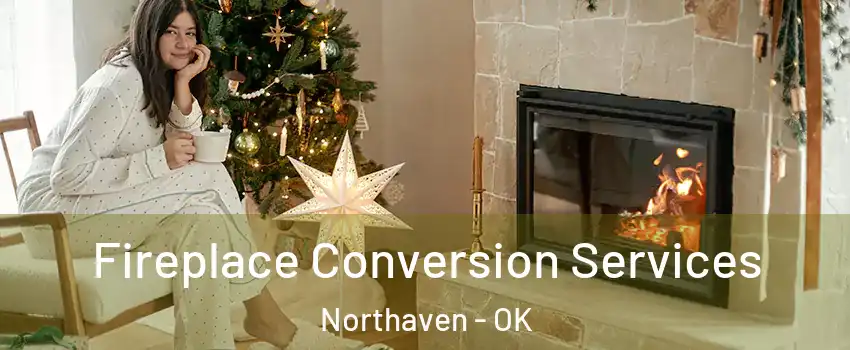 Fireplace Conversion Services Northaven - OK