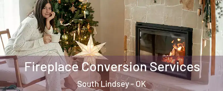 Fireplace Conversion Services South Lindsey - OK