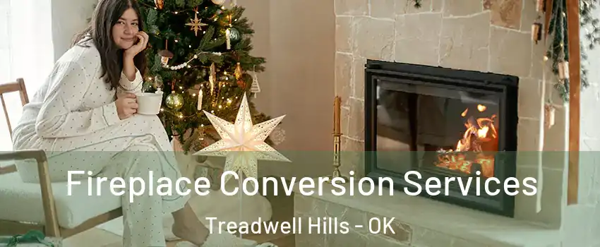 Fireplace Conversion Services Treadwell Hills - OK