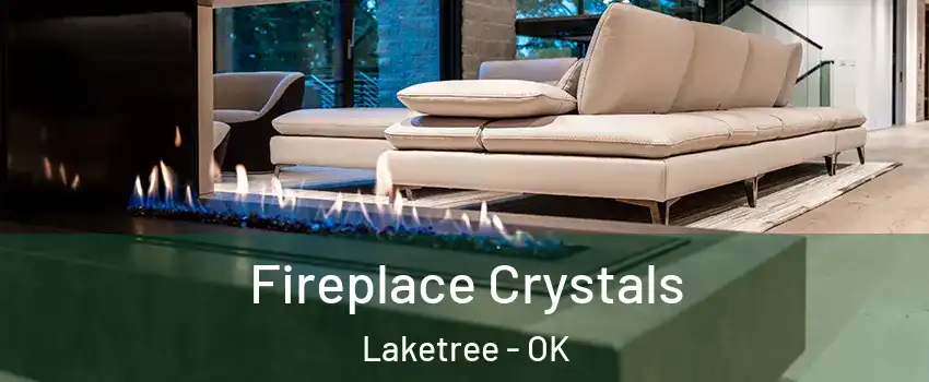 Fireplace Crystals Laketree - OK