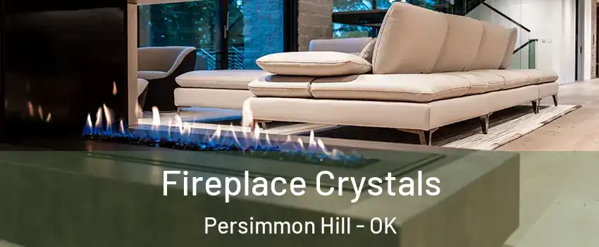 Fireplace Crystals Persimmon Hill - OK