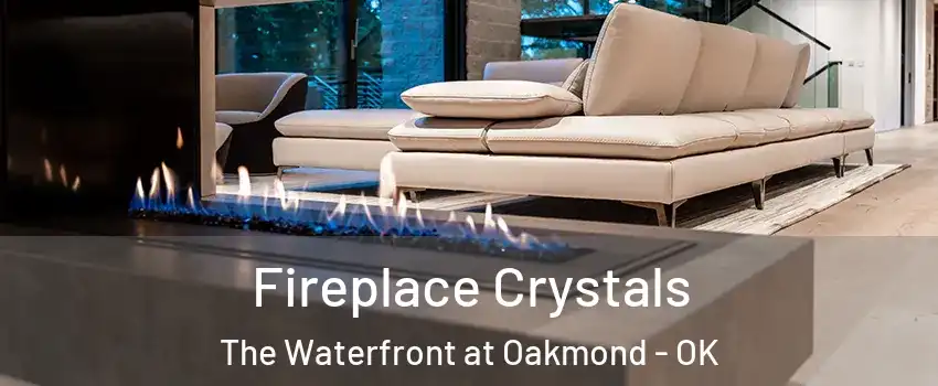 Fireplace Crystals The Waterfront at Oakmond - OK