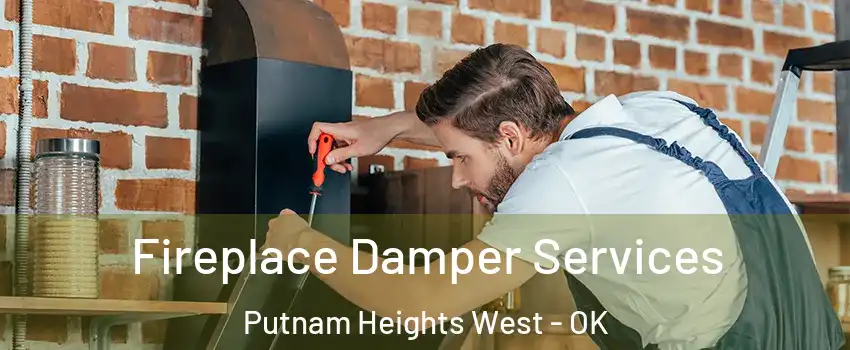 Fireplace Damper Services Putnam Heights West - OK