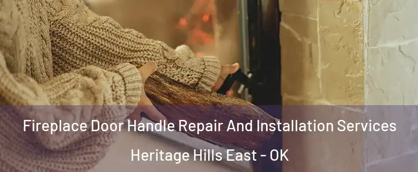 Fireplace Door Handle Repair And Installation Services Heritage Hills East - OK