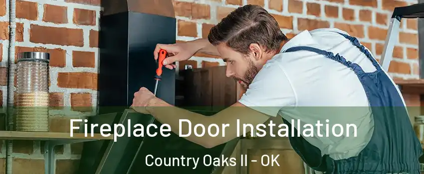 Fireplace Door Installation Country Oaks II - OK