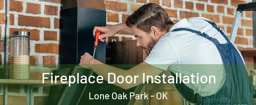 Fireplace Door Installation Lone Oak Park - OK