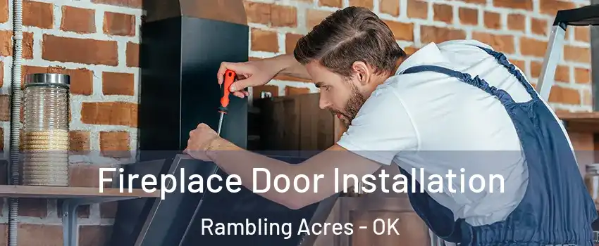 Fireplace Door Installation Rambling Acres - OK