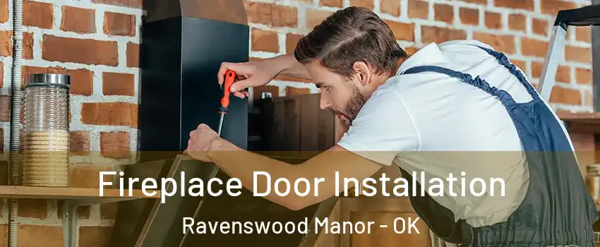 Fireplace Door Installation Ravenswood Manor - OK